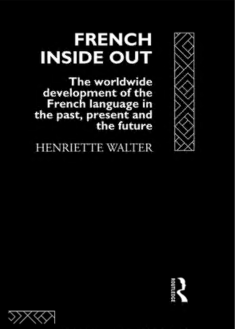 French Inside Out: The Worldwide Development of the French Language in the Past, the Present and the Future - Orginal Pdf